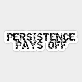 Persistence Pays Off Sticker